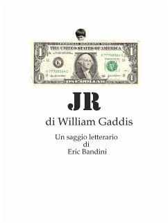 JR, di William Gaddis - Un saggio letterario (eBook, ePUB) - Bandini, Eric