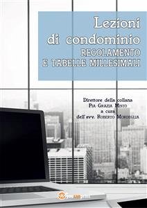 Lezioni di condominio. Regolamento e tabelle millesimali (eBook, PDF) - Grazia Mistò, Pia; Mordeglia, Roberto