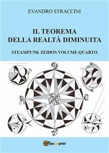 Il Teorema della Realtà Diminuita - Steampunk Zeidos volume quarto (eBook, PDF) - Straccini, Evandro