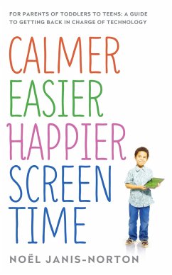 Calmer Easier Happier Screen Time - Janis-Norton, Noel