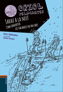 Sarau a la neu!. Com convertir les vacances en un caos - Santana, Eva