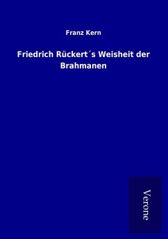 Friedrich Rückert´s Weisheit der Brahmanen - Franz Kern