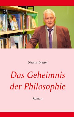 Das Geheimnis der Philosophie - Dressel, Dietmar