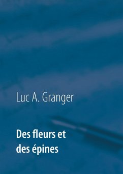 Des fleurs et des épines - Granger, Luc A.
