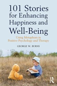 101 Stories for Enhancing Happiness and Well-Being - Burns, George W.