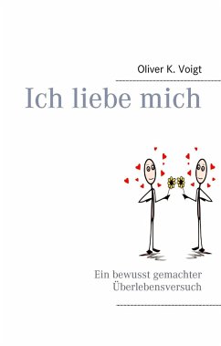 Ich liebe mich - Voigt, Oliver K.