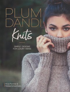 Plum Dandi Knits: Simple Designs for Luxury Yarns - Plummer, Alicia; Schaschwary, Melissa
