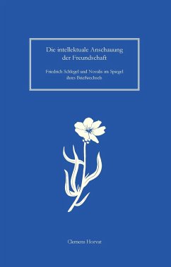 Die intellektuale Anschauung der Freundschaft - Horvat, Clemens