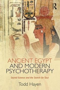 Ancient Egypt and Modern Psychotherapy - Hayen, Todd (Psychotherapist in priate practice, Ontario, Canada)
