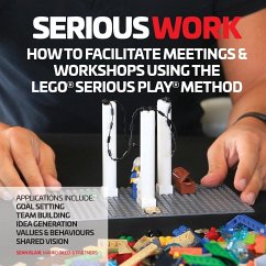 How to Facilitate Meetings & Workshops Using the LEGO Serious Play Method - Blair, Sean; Rillo, Marko