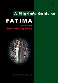 A Pilgrim's Guide to Fatima and the Surrounding Area - Housely, Andrew