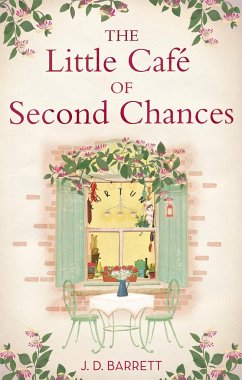 The Little Cafe of Second Chances: a heartwarming tale of secret recipes and a second chance at love - Barrett, J.D.