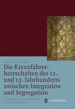 Die Kreuzfahrerherrschaften des 12. und 13. Jahrhunderts zwischen Integration und Segregation - Durrer, Antonia