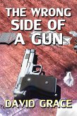 The Wrong Side Of A Gun (eBook, ePUB)