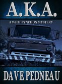 A.K.A. - A Whit Pynchon Mystery (Whit Pynchon Mysteries, #6) (eBook, ePUB)