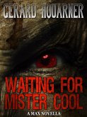 Waiting for Mister Cool (The Resurrection Cycle, #3) (eBook, ePUB) Waiting for Mister Cool (The Resurrection Cycle, #3) (eBook, ePUB)