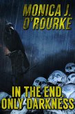 In the End, Only Darkness (eBook, ePUB)