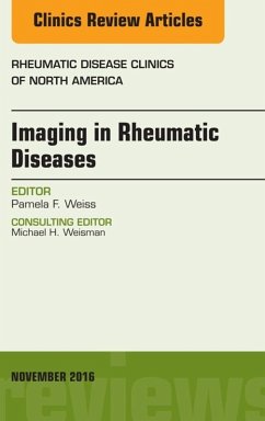 Imaging in Rheumatic Diseases, An Issue of Rheumatic Disease Clinics of North America (eBook, ePUB) - Weiss, Pamela F.