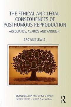 The Ethical and Legal Consequences of Posthumous Reproduction (eBook, ePUB) - Lewis, Browne