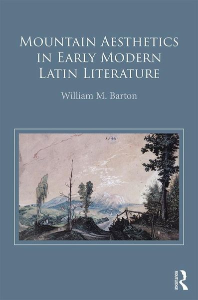 Mountain Aesthetics in Early Modern Latin Literature (eBook, PDF)
