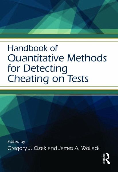 Handbook of Quantitative Methods for Detecting Cheating on Tests (eBook, ePUB) Handbook of Quantitative Methods for Detecting Cheating on Tests (eBook, ePUB)