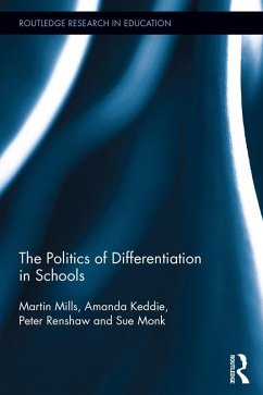 The Politics of Differentiation in Schools (eBook, PDF) - Mills, Martin; Keddie, Amanda; Renshaw, Peter; Monk, Sue