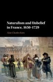 Naturalism and Unbelief in France, 1650-1729 (eBook, PDF)