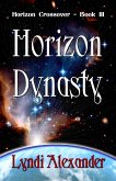 Horizon Dynasty (Horizon Crossover, #3) (eBook, ePUB) Horizon Dynasty (Horizon Crossover, #3) (eBook, ePUB)