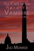 The Case of the Haunted Vampire (The Warlock Case Files, #1) (eBook, ePUB) The Case of the Haunted Vampire (The Warlock Case Files, #1) (eBook, ePUB)