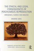 The Ethical and Legal Consequences of Posthumous Reproduction (eBook, PDF)