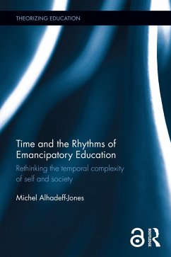 Time and the Rhythms of Emancipatory Education (eBook, PDF) - Alhadeff-Jones, Michel