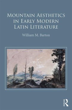 Mountain Aesthetics in Early Modern Latin Literature (eBook, ePUB) - Barton, William M.