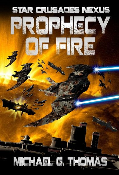 Prophecy of Fire (Star Crusades Nexus, Book 5) (eBook, ePUB) Prophecy of Fire (Star Crusades Nexus, Book 5) (eBook, ePUB)