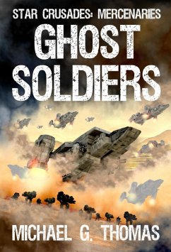 Ghost Soldiers (Star Crusades: Mercenaries, Book 2) (eBook, ePUB) - Thomas, Michael G.