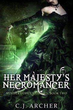 Cover Her Majesty's Necromancer (Book 2 in the Ministry of Curiosities series) (eBook, ePUB)