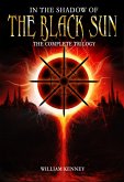 In the Shadow of the Black Sun: The Complete Trilogy (eBook, ePUB)