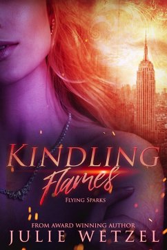 Cover Kindling Flames-Flying Sparks (The Ancient Fire Series, #2) (eBook, ePUB)