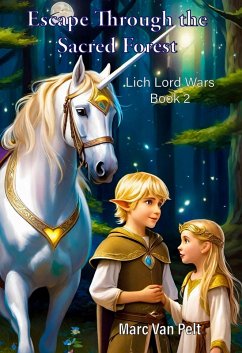 Escape Through the Sacred Forest (The Lich Lord Wars, #2) (eBook, ePUB) - Pelt, Marc van