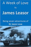 A Week of Love (Doctor Jason Love, #4) (eBook, ePUB) A Week of Love (Doctor Jason Love, #4) (eBook, ePUB)