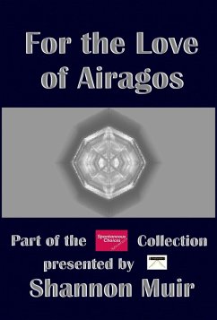 For the Love of Airagos (Spontaneous Choices, #6) (eBook, ePUB) - Muir, Shannon