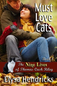 Must Love Cats - Book 1 - The Nine Lives of Thomas Cash Riley (Welcome to Council Falls, #6) (eBook, ePUB) - Hendricks, Elysa