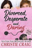 Divorced, Desperate and Daring (eBook, ePUB) Divorced, Desperate and Daring (eBook, ePUB)
