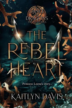 Cover The Rebel Heart - The Complete A Dance of Dragons Novellas (eBook, ePUB)