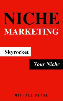 Cover Niche Marketing: Skyrocket Your Niche (Internet Marketing Guide, #12) (eBook, ePUB)