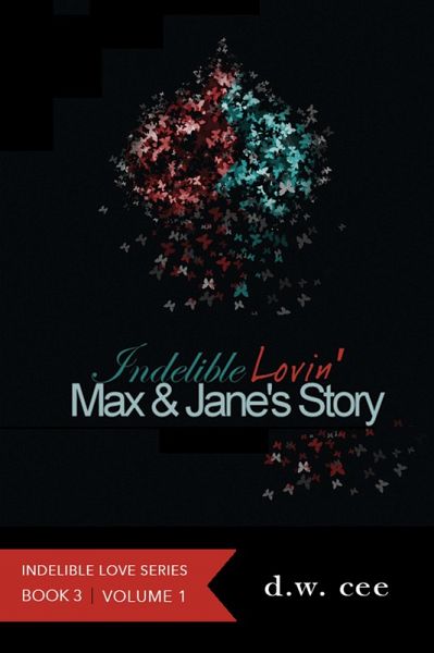 Indelible Lovin' - Max & Jane's Story Vol.1 (Indelible Love, #3) (eBook, ePUB)