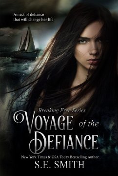 Voyage of the Defiance (Breaking Free, #1) (eBook, ePUB) - Smith, S. E.