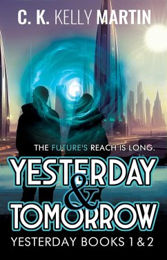 Yesterday & Tomorrow: Yesterday Books 1 and 2 (eBook, ePUB) - Martin, C. K. Kelly