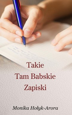 Takie Tam Babskie Zapiski (eBook, ePUB) - Holyk-Arora, Monika