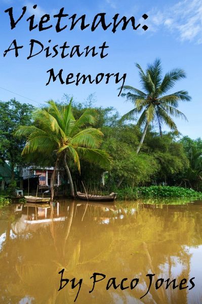 Vietnam: A Distant Memory (eBook, ePUB) Vietnam: A Distant Memory (eBook, ePUB)