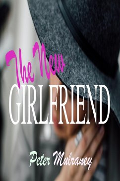 The New Girlfriend (eBook, ePUB) - Mulraney, Peter